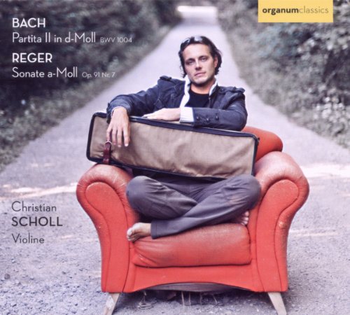 Scholl , Christian - Bach: Partita II In D-Moll, BWV 1004 / Reger: Sonate A-Moll, Op. 91 Nr. 7 (Scholl)