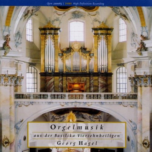 Hagel , Georg - Orgelmusik aus der Basilika Vierzehnheiligen (Rieger-Orgel)
