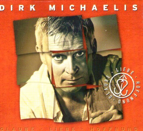 Dirk Michaelis - Glaube Liebe Hoffnung