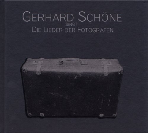 Schöne , Gerhard - Die Lieder der Fotografen