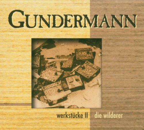 Gerhard & die Wilderer Gundermann - Werkstücke II