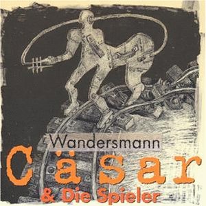 Cäsar & Spieler , Die - Wandersmann
