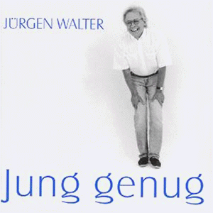 Jürgen Walter - Jung Genug