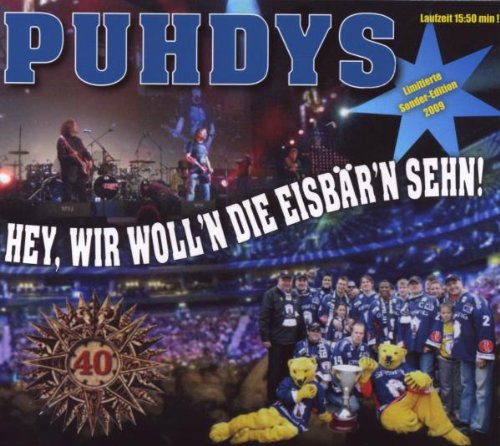 Puhdys - Hey, wir woll'n die Eisbär'n sehn (Limitierte Sonder-Edition 2009)(Maxi)