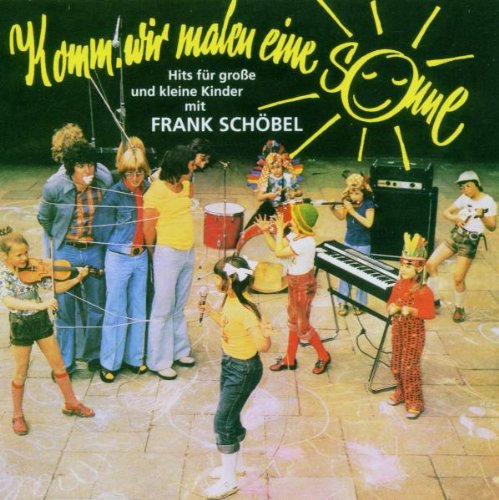 Frank Sch÷bel - Komm Wir Malen Eine Sonne