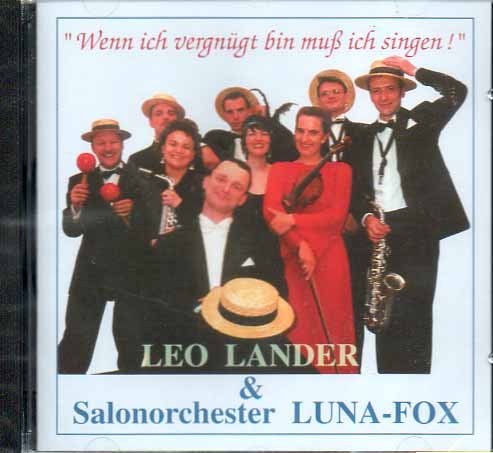 Lander , Leo & Salonorchester Luna-Fox - Wenn ich vergnügt bin muß ich singen!