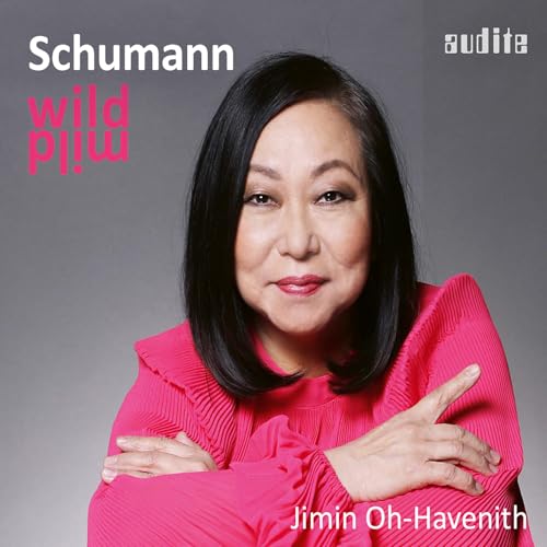 Oh-Havenith , Jimin - Schumann Wild / Mild (Carnival, Op. 9 / Davidsbündlertänze, Op. 6)