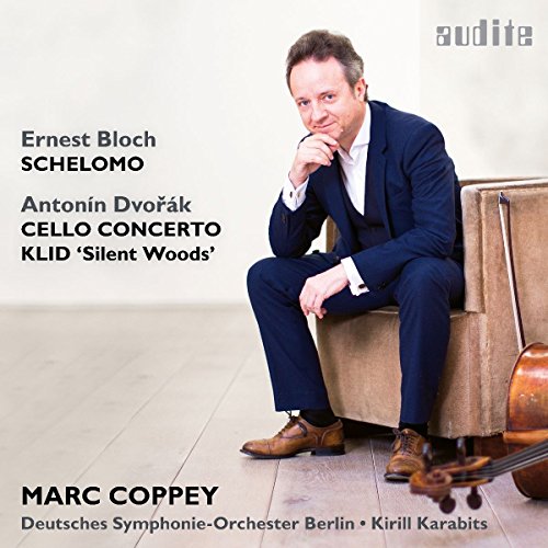 Coppey , Marc - Bloch: Schelomo / Dvorak: Cello Concerto; Klid 'Silent Woods' (Karabits)