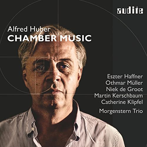 Huber , Alfred - Huber: Chamber Music (Haffner, Müller, De Groot, Kerschbaum, Klipfel, Morgenstern Trio)