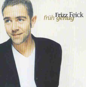 Feick , Frizz - Früh genug