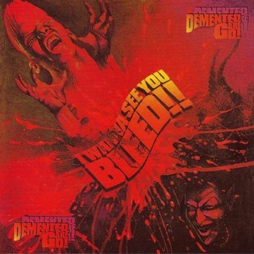 Demented Are Go - I Wanna See You Bleed!