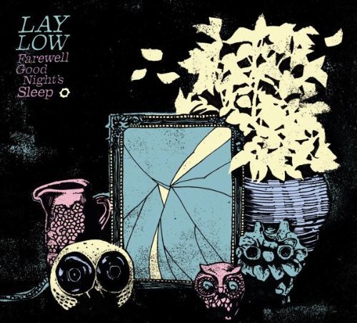 Lay Low - Farewell Good Night's sleep