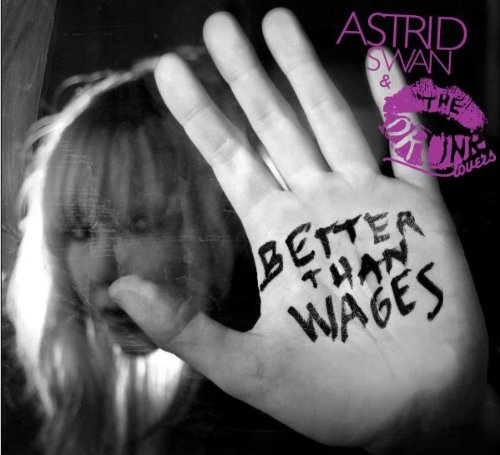 Swan , Astrid & Drunke Lovers , The - Better Than Wages