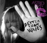 Swan , Astrid & Drunke Lovers , The - Better Than Wages