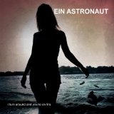 Ein Astronaut - I Turn Around and You're on Fire