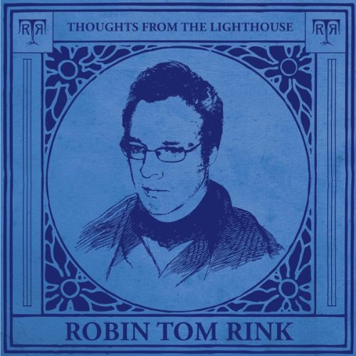 Robin Tom Rink - Thoughts from the Lighthouse