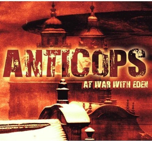 Anticops - At War With Eden