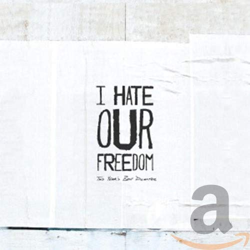I Hate Our Freedom - This Year's Best Disaster