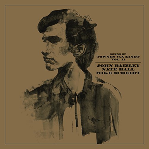 Baizley , John / Hall , Nate / Scheidt , Mike - Songs of Townes Van Zandt Vol.2