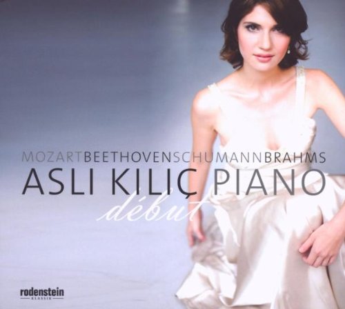 Kilic , Asli - Debut - Mozart Beethoven Schumann Brahms