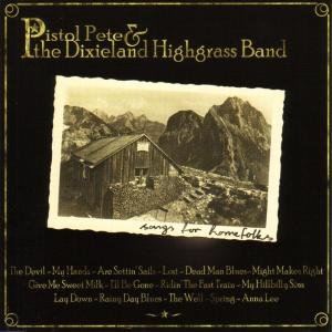Pistol Pete and the Dixieland Highgrass Band - Songs for Homefolks