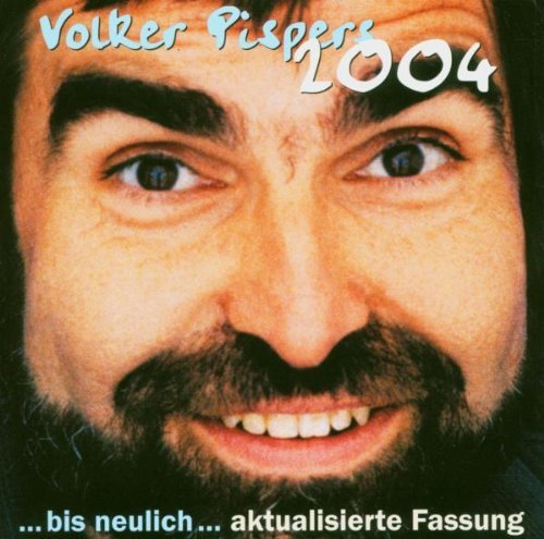 Volker Pispers - Bis Neulich,Version 2004