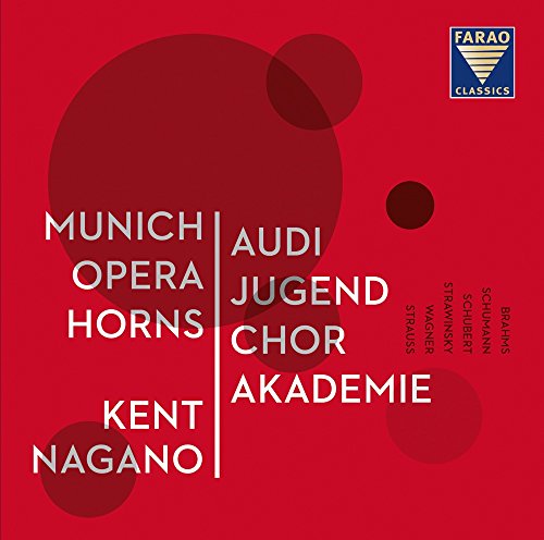 AUDI Jugend Chor Akademie & Nagano , Kent & Munich Opera Horns - Brahms Schumann Schubert Stravinsky Wagner Strauss