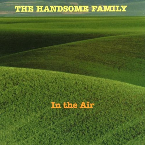 the Handsome Family - In the Air