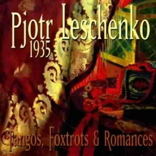 Leschenko , Pjotr - 1935 - Tango, Foxtrots & Romances