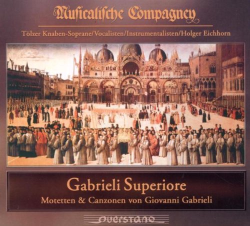 Musicalische Compagney - Gabrieli Superiore - Motetten & Canzonen von Giovanni Gabrieli
