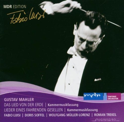 Mahler , Gustav - Das Lied von der Erde / Lieder eines fahrenden Gesellen (kammermusikfassungen (MDR-Edition, Fabio Luisi)
