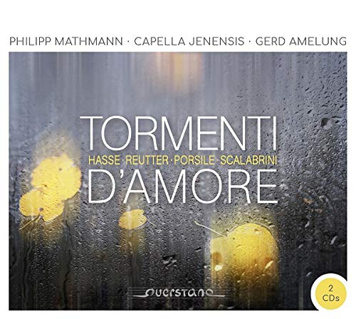 Amelung, Mathmann, Capella Jenensis, Scalabrini, Reutter, Hasse, Porsile - Tormenti d'Amore