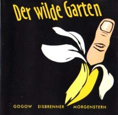 Gogow / Eisbrenner / Morgenstern - Der wilde Garten