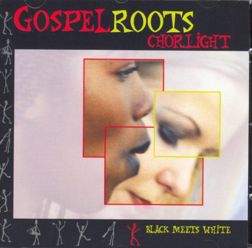 Chorlight - Gospel Roots - Black Meets White