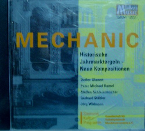 Sampler - Mechanic - Historische Jahrmarktorgeln - Neue Kompositionen von Glanert, Hamel, Schleiermacher, Stäbler, Widman