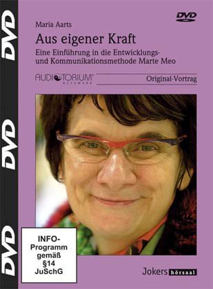 - Aus eigener Kraft, DVD, Eine Einführung in die Entwicklungs- und Kommunikationsmethode Marte Meo