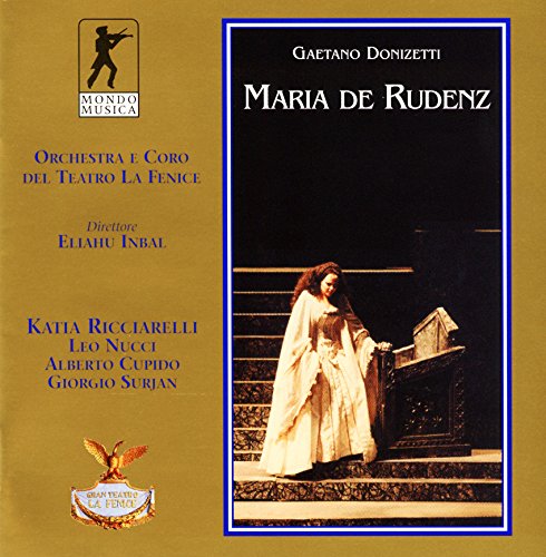 Donizetti , Gaetano - Maria De Rudenz (Ricciarelli, Nucci, Cupido, Surjan, Eupani, Inbal)