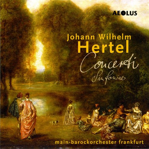 Main-Barockorchester Frankfurt - Johann Wilhelm Hertel: Concerti & Sinfonie