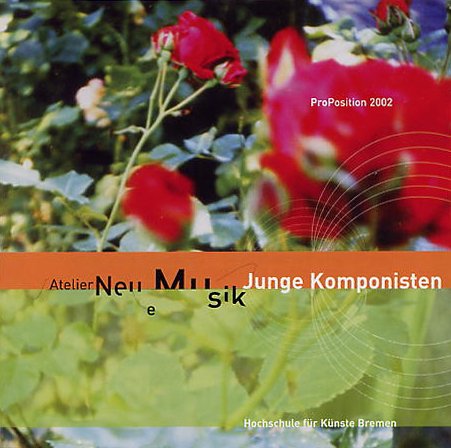 Sampler - Atelier Neue Musik - Junge Komponisten (ProPosition 2002)