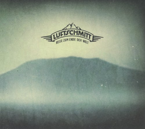 Luftschmitt - Reise zum Ende der Welt