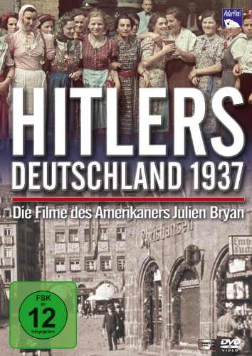  - Hitlers Deutschland 1937 - Die Filme des Amerikaners Julien Bryan