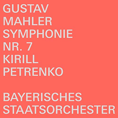 Mahler , Gustav - Symphonie Nr. 7 (Petrenko, Bayerisches Staatsorchester)