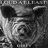 Loud at Least - Dirty