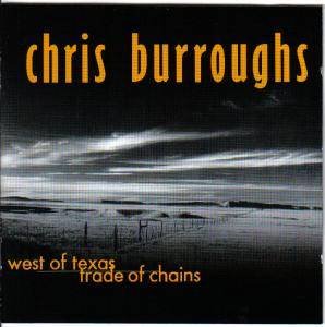 Burroughs , Chris - West of Texas / Trade of Chains