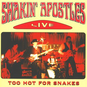 Shakin' Apostles - Live-Too Hot for Snakes