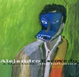 Escovedo , Alejandro - Man Under the Influence