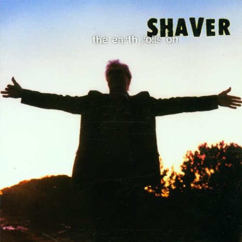 Shaver - The Earth Rolls On