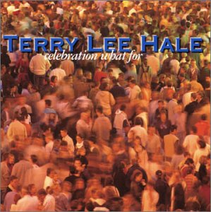 Terry Lee Hale - Celebration What for