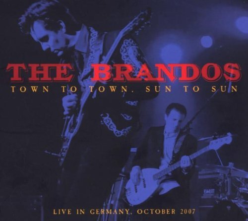 the Brandos - Live in Germany-Town to Town, Sun to Sun (2CD + DVD)