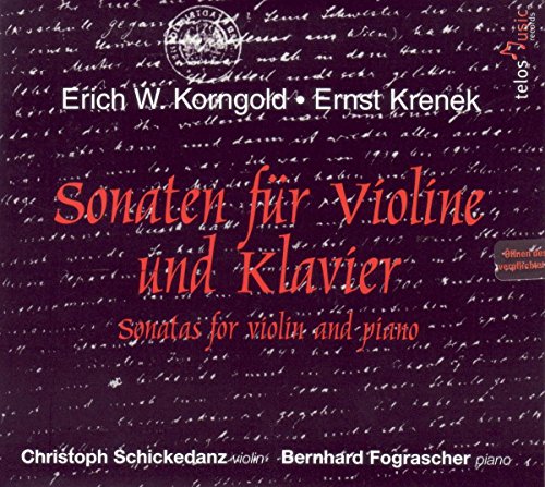 Schickedanz , Christoph & Krenek , Ernst - Sonaten für Violine und Klavier von Korngold und Krenek